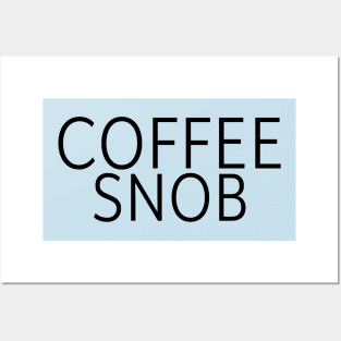 Coffee Snob Posters and Art